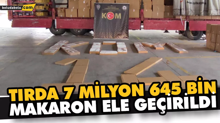 TIRDA 7 MİLYON 645 BİN MAKARON ELE GEÇİRİLDİ TIRDA 7 MİLYON 645 BİN MAKARON ELE GEÇİRİLDİ