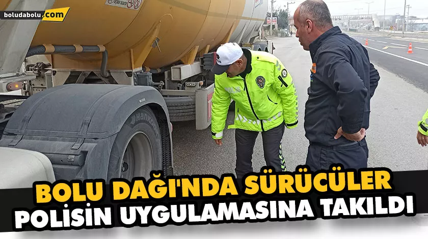 BOLU DAĞI’NDA SÜRÜCÜLER POLİSİN UYGULAMASINA TAKILDI BOLU DAĞI’NDA SÜRÜCÜLER POLİSİN UYGULAMASINA TAKILDI