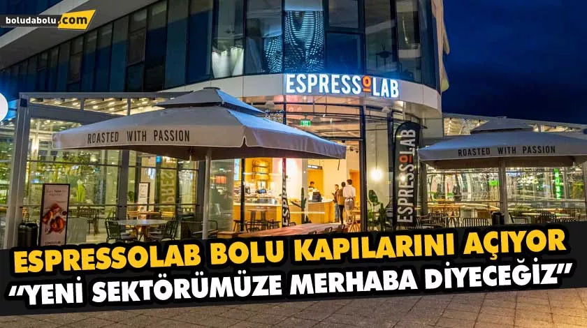 ESPRESSOLAB BOLU KAPILARINI AÇIYOR ESPRESSOLAB BOLU KAPILARINI AÇIYOR