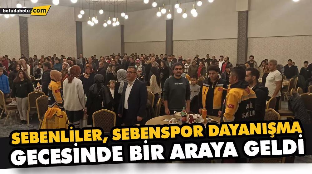 SEBENLİLER, SEBENSPOR DAYANIŞMA GECESİNDE BİR ARAYA GELDİ SEBENLİLER, SEBENSPOR DAYANIŞMA GECESİNDE BİR ARAYA GELDİ