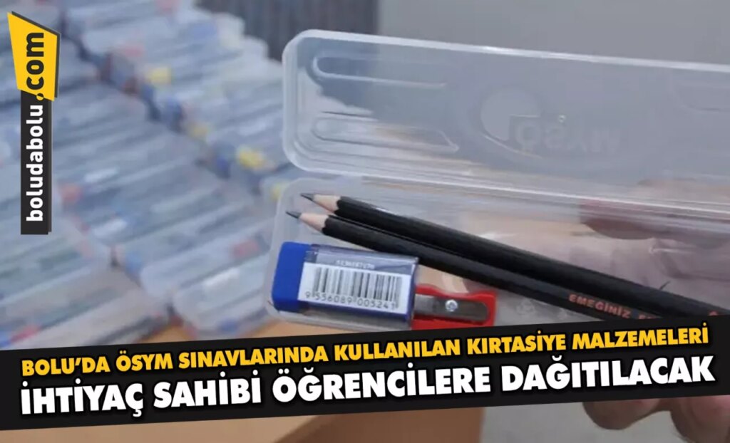 Bolu’da ÖSYM sınavlarında kullanılan kırtasiye malzemeleri ihtiyaç sahibi öğrencilere dağıtılacak Bolu’da ÖSYM sınavlarında kullanılan kırtasiye malzemeleri ihtiyaç sahibi öğrencilere dağıtılacak