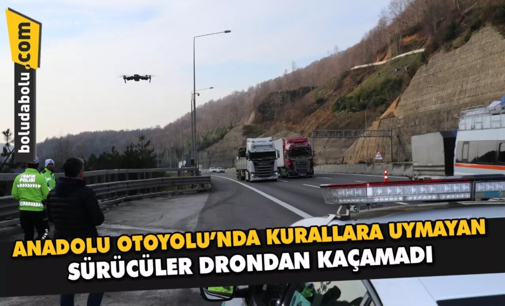 Anadolu Otoyolu’nda kurallara uymayan sürücüler drondan kaçamadı Anadolu Otoyolu’nda kurallara uymayan sürücüler drondan kaçamadı