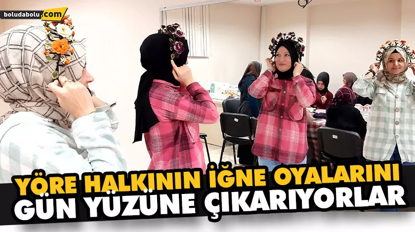 YÖRE HALKININ İĞNE OYALARINI GÜN YÜZÜNE ÇIKARIYORLAR YÖRE HALKININ İĞNE OYALARINI GÜN YÜZÜNE ÇIKARIYORLAR