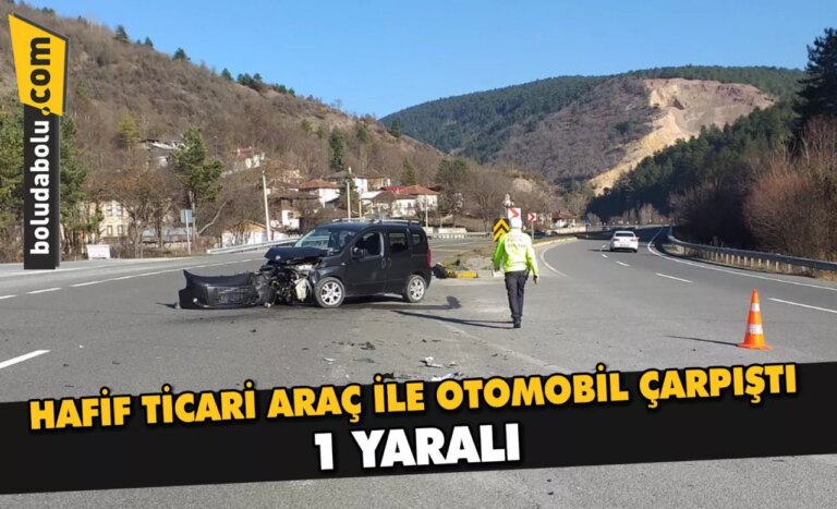 Bolu’da hafif ticari araç ile otomobil çarpıştığı kazada 1 kişi yaralandı