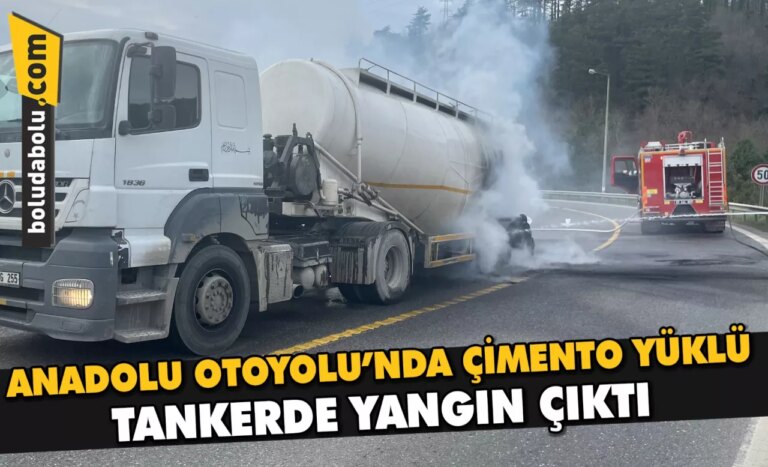 Anadolu Otoyolu’nda çimento yüklü tankerde çıkan yangın hasara neden oldu