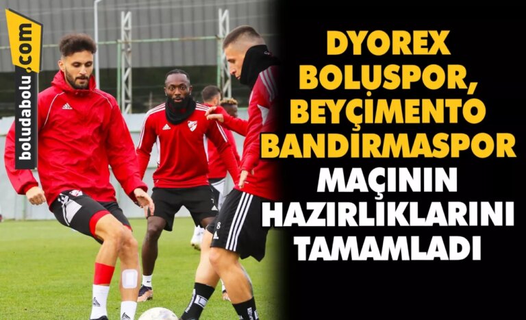 Dyorex Boluspor, Beyçimento Bandırmaspor maçının hazırlıklarını tamamladı