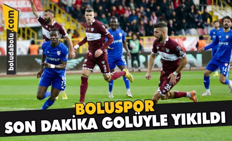 BOLUSPOR, SON DAKİKA GOLÜYLE YIKILDI