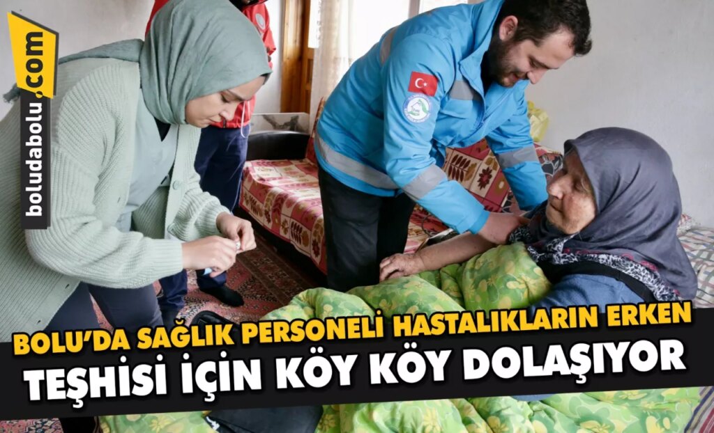 Bolu’da sağlık personeli hastalıkların erken teşhisi için köy köy dolaşıyor Bolu’da sağlık personeli hastalıkların erken teşhisi için köy köy dolaşıyor