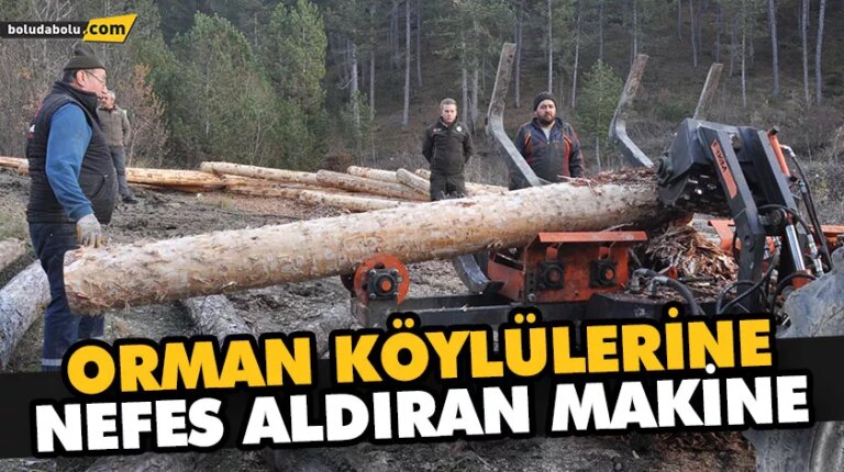 ORMAN KÖYLÜLERİNE NEFES ALDIRAN MAKİNE
