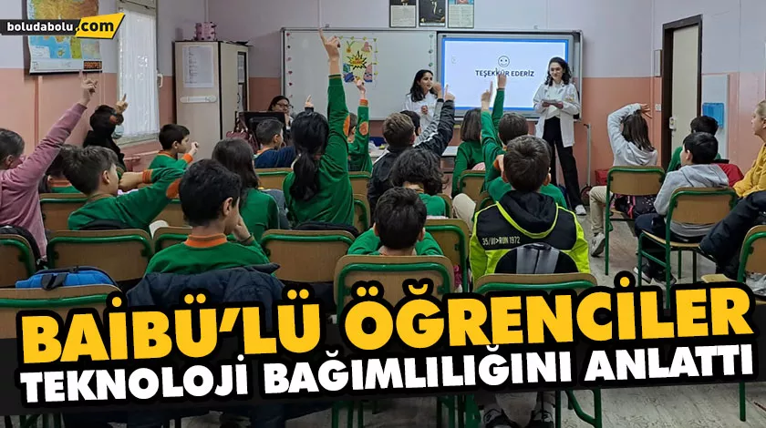 BAİBÜ’LÜ ÖĞRENCİLER TEKNOLOJİ BAĞIMLILIĞINI ANLATTI BAİBÜ’LÜ ÖĞRENCİLER TEKNOLOJİ BAĞIMLILIĞINI ANLATTI