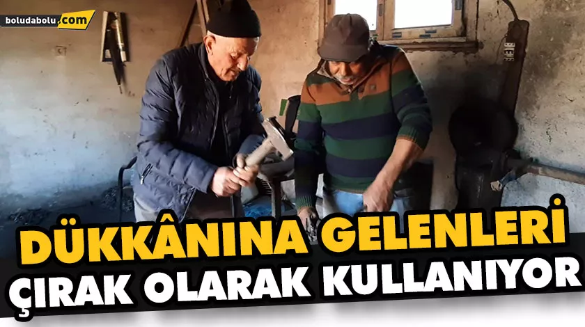 DÜKKÂNINA GELENLERİ ÇIRAK OLARAK KULLANIYOR DÜKKÂNINA GELENLERİ ÇIRAK OLARAK KULLANIYOR