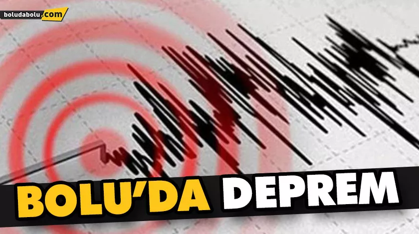 BOLU’DA DEPREM BOLU’DA DEPREM