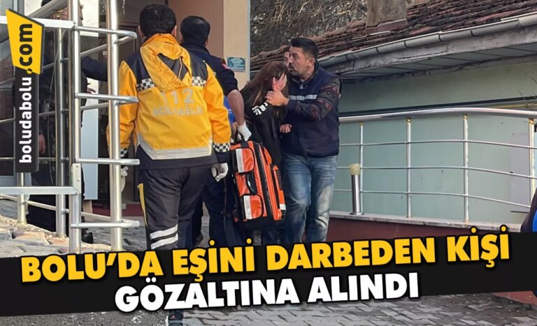 Bolu’da eşini darbeden kişi gözaltına alındı