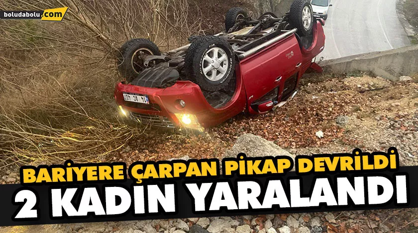 BARİYERE ÇARPAN PİKAP DEVRİLDİ, 2 KADIN YARALANDI BARİYERE ÇARPAN PİKAP DEVRİLDİ, 2 KADIN YARALANDI