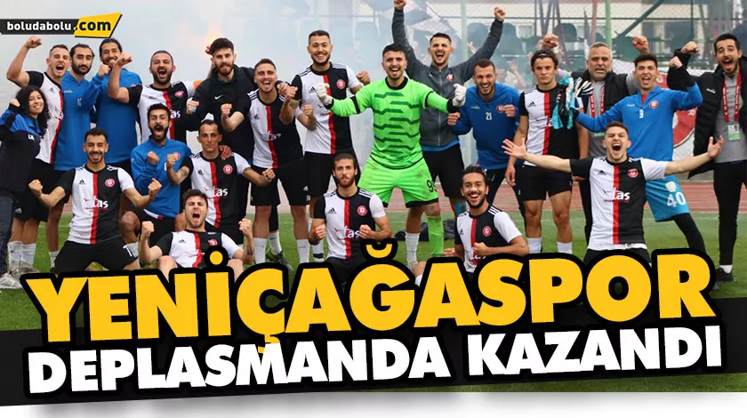 YENİÇAĞASPOR DEPLASMANDA KAZANDI YENİÇAĞASPOR DEPLASMANDA KAZANDI