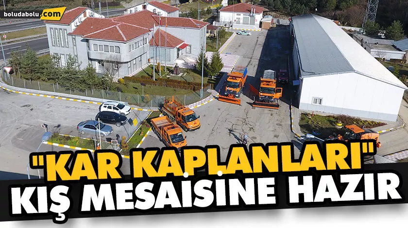“KAR KAPLANLARI” KIŞ MESAİSİNE HAZIR “KAR KAPLANLARI” KIŞ MESAİSİNE HAZIR