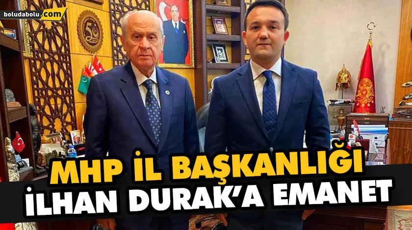 MHP İL BAŞKANLIĞI İLHAN DURAK’A EMANET MHP İL BAŞKANLIĞI İLHAN DURAK’A EMANET