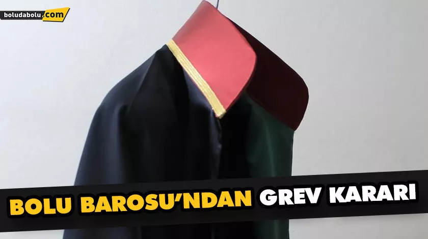 BOLU BAROSU’NDAN GREV KARARI BOLU BAROSU’NDAN GREV KARARI