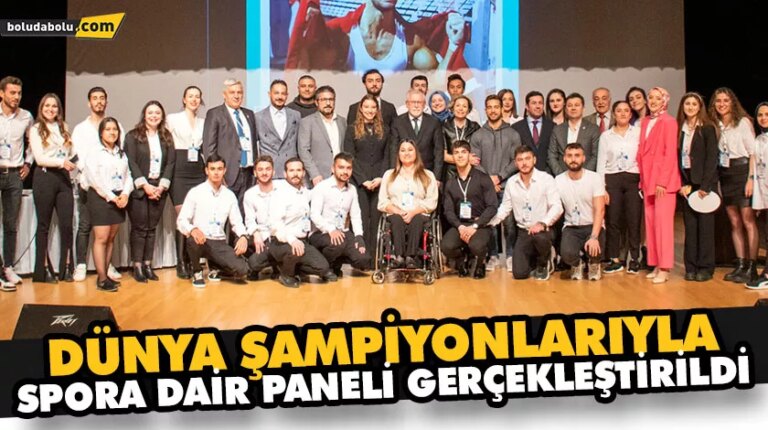 DÜNYA ŞAMPİYONLARIYLA SPORA DAİR PANELİ GERÇEKLEŞTİRİLDİ