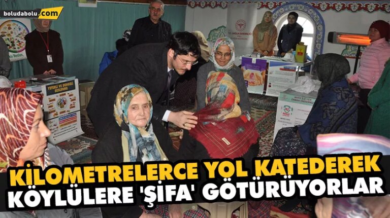 KİLOMETRELERCE YOL KATEDEREK, KÖYLÜLERE ‘ŞİFA’ GÖTÜRÜYORLAR