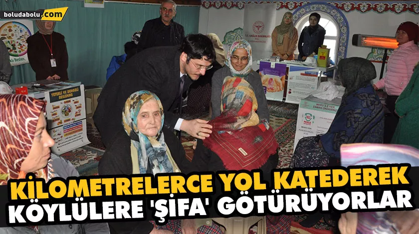 KİLOMETRELERCE YOL KATEDEREK, KÖYLÜLERE ‘ŞİFA’ GÖTÜRÜYORLAR KİLOMETRELERCE YOL KATEDEREK, KÖYLÜLERE ‘ŞİFA’ GÖTÜRÜYORLAR