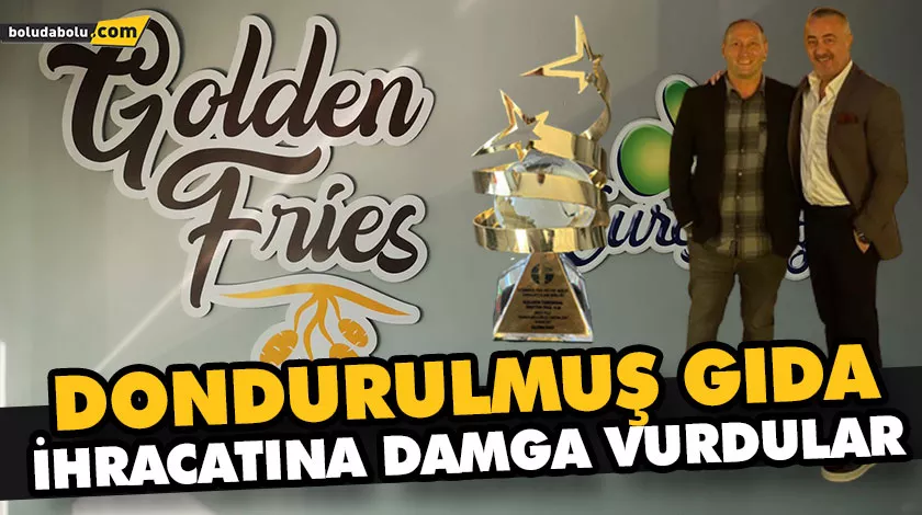 DONDURULMUŞ GIDA İHRACATINA DAMGA VURDULAR DONDURULMUŞ GIDA İHRACATINA DAMGA VURDULAR