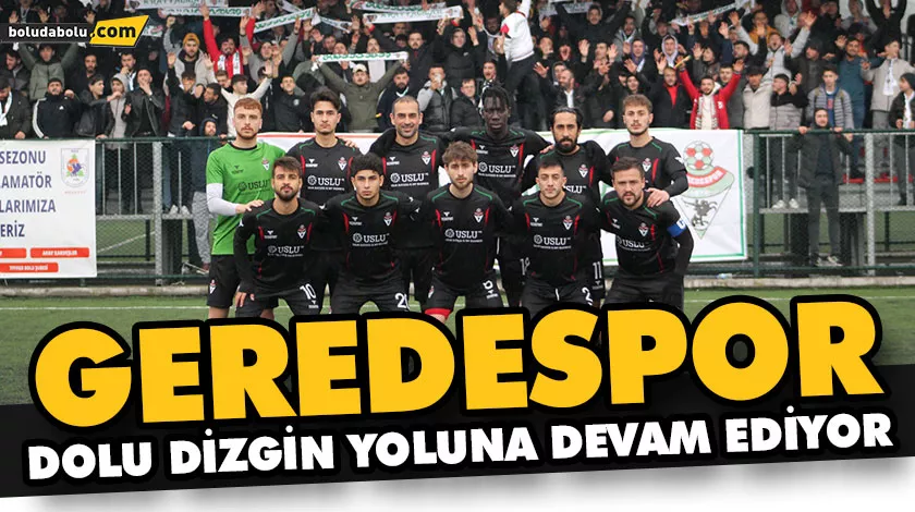 HAFTANIN MAÇINDA KAZANAN GEREDESPOR HAFTANIN MAÇINDA KAZANAN GEREDESPOR