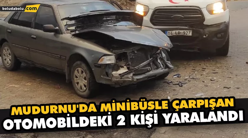 MUDURNU’DA MİNİBÜSLE ÇARPIŞAN OTOMOBİLDEKİ 2 KİŞİ YARALANDI MUDURNU’DA MİNİBÜSLE ÇARPIŞAN OTOMOBİLDEKİ 2 KİŞİ YARALANDI