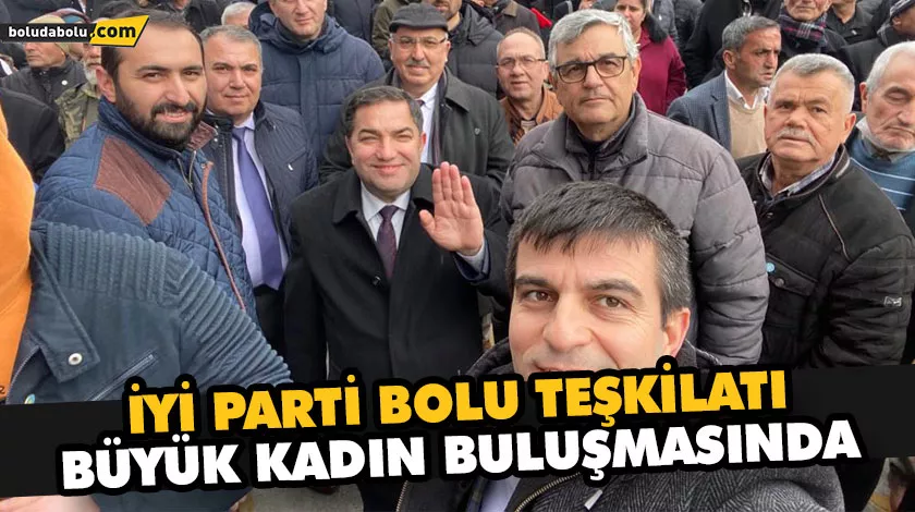 İYİ PARTİ BOLU TEŞKİLATI BÜYÜK KADIN BULUŞMASINDA