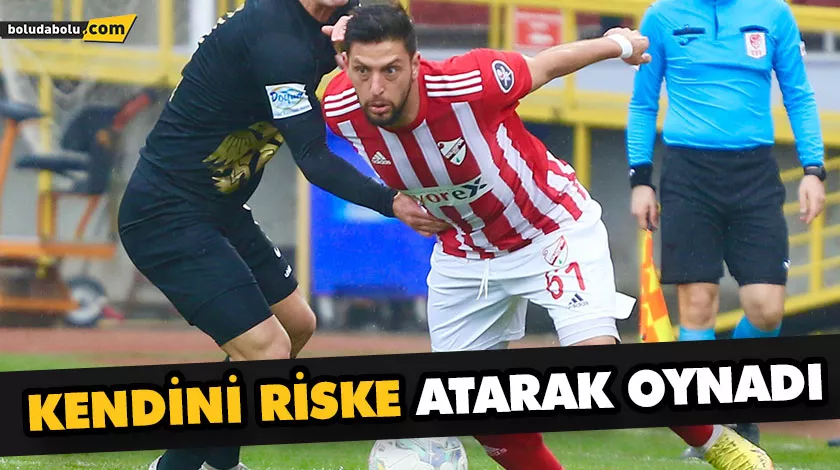KENDİNİ RİSKE ATARAK OYNADI KENDİNİ RİSKE ATARAK OYNADI
