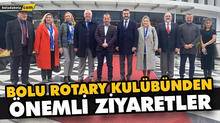BOLU ROTARY KULÜBÜNDEN ZİYARETLER
