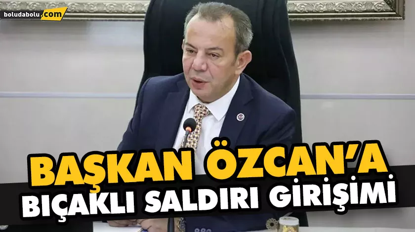 BAŞKAN ÖZCAN’A BIÇAKLI SALDIRI GİRİŞİMİ BAŞKAN ÖZCAN’A BIÇAKLI SALDIRI GİRİŞİMİ