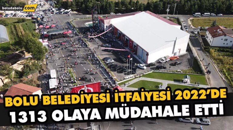 BOLU BELEDİYESİ İTFAİYESİ 2022’DE 1313 OLAYA MÜDAHALE ETTİ