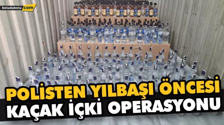 POLİSTEN YILBAŞI ÖNCESİ KAÇAK İÇKİ OPERASYONU