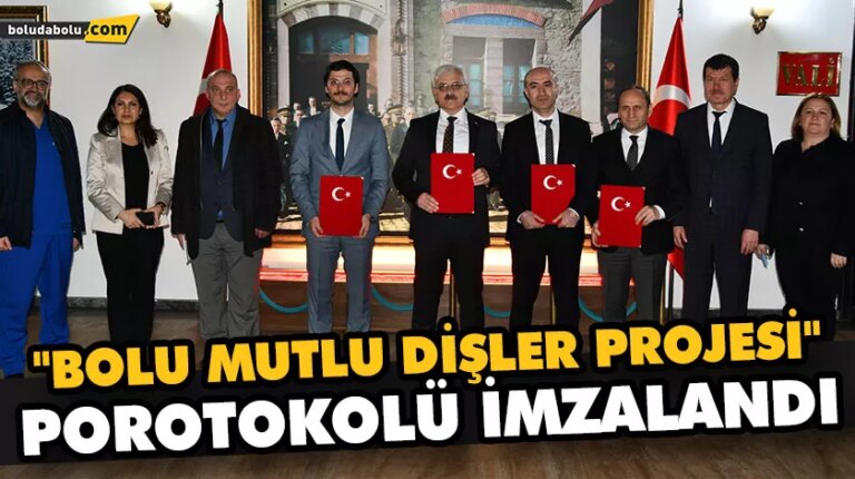 “BOLU MUTLU DİŞLER PROJESİ” POROTOKOLÜ İMZALANDI