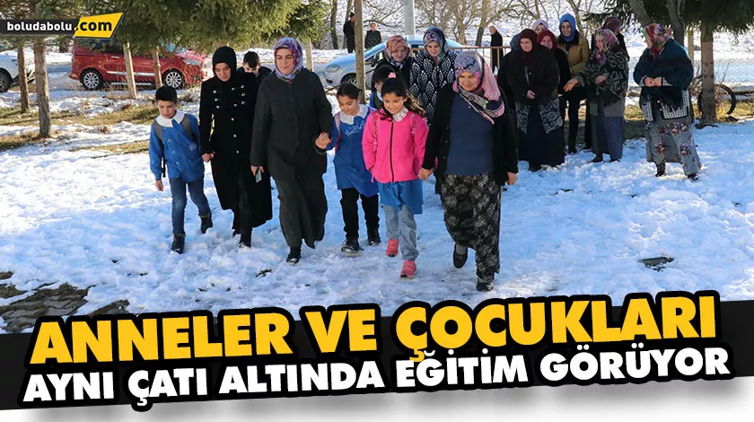 ANNELER VE ÇOCUKLARI AYNI ÇATI ALTINDA EĞİTİM GÖRÜYOR ANNELER VE ÇOCUKLARI AYNI ÇATI ALTINDA EĞİTİM GÖRÜYOR