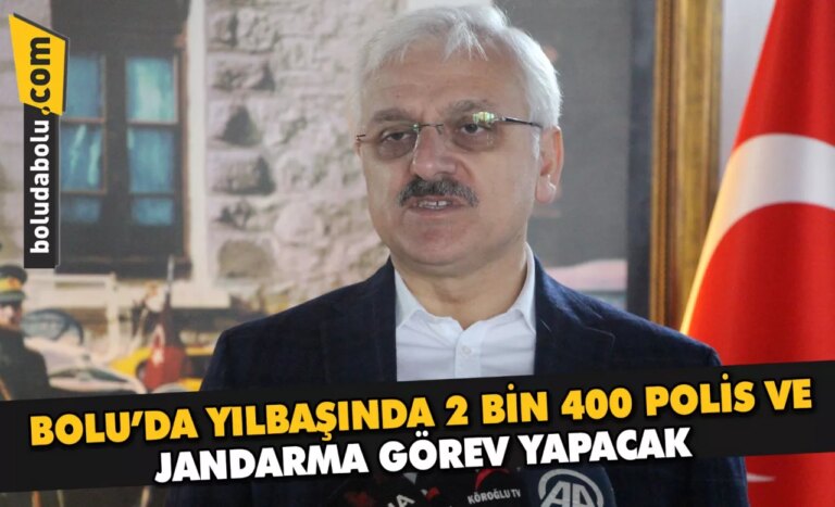 Bolu’da yılbaşında 2 bin 400 polis ve jandarma görev yapacak