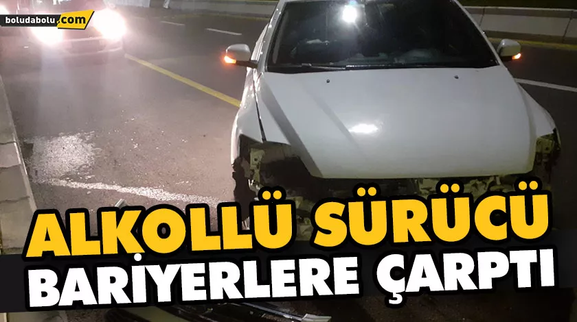 ALKOLLÜ SÜRÜCÜ BARİYERLERE ÇARPTI ALKOLLÜ SÜRÜCÜ BARİYERLERE ÇARPTI