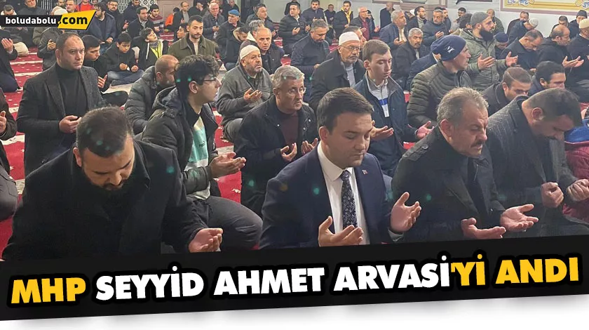 MHP SEYYİD AHMET ARVASİ’Yİ ANDI MHP SEYYİD AHMET ARVASİ’Yİ ANDI