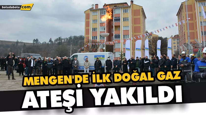 MENGEN’DE İLK DOĞAL GAZ ATEŞİ YAKILDI MENGEN’DE İLK DOĞAL GAZ ATEŞİ YAKILDI