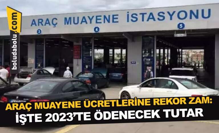 ARAÇ MUAYENE ÜCRETLERİNE REKOR ZAM: İŞTE 2023’TE ÖDENECEK TUTAR