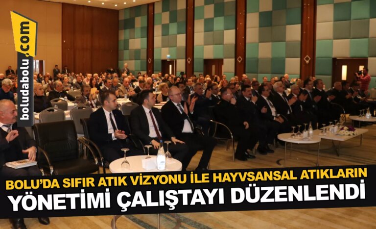 Bolu’da Sıfır Atık Vizyonu ile Hayvansal Atıkların Yönetimi Çalıştayı düzenlendi