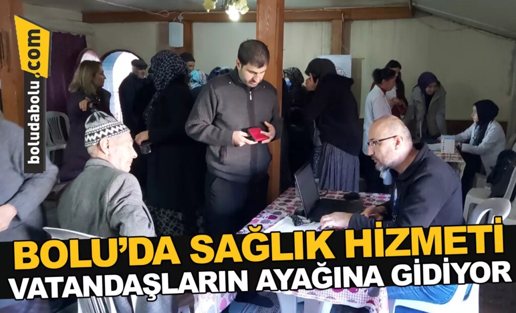 Bolu’da sağlık hizmeti vatandaşların ayağına gidiyor Bolu’da sağlık hizmeti vatandaşların ayağına gidiyor