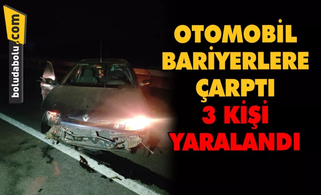Bolu’da bariyere çarpan otomobildeki 3 kişi yaralandı Bolu’da bariyere çarpan otomobildeki 3 kişi yaralandı