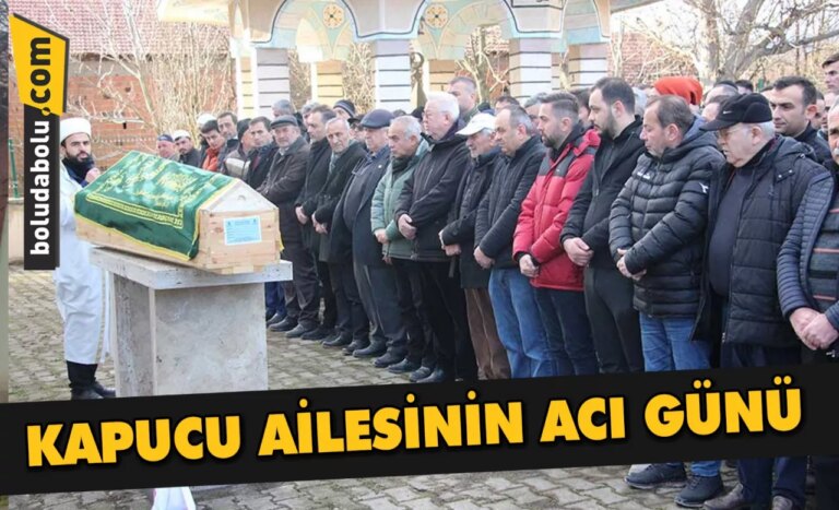 KAPUCU AİLESİNİN ACI GÜNÜ
