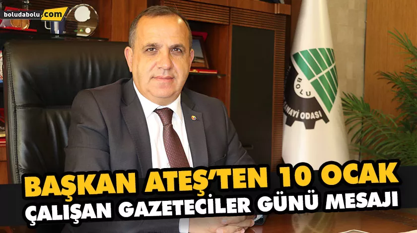 BAŞKAN ATEŞ’TEN 10 OCAK ÇALIŞAN GAZETECİLER GÜNÜ MESAJI BAŞKAN ATEŞ’TEN 10 OCAK ÇALIŞAN GAZETECİLER GÜNÜ MESAJI