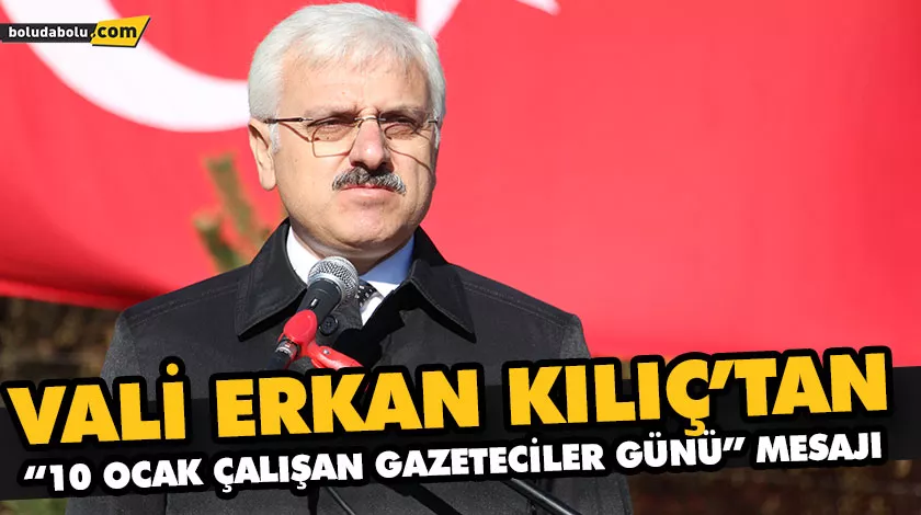 VALİ KILIÇ’TAN “10 OCAK ÇALIŞAN GAZETECİLER GÜNÜ” MESAJI VALİ KILIÇ’TAN “10 OCAK ÇALIŞAN GAZETECİLER GÜNÜ” MESAJI