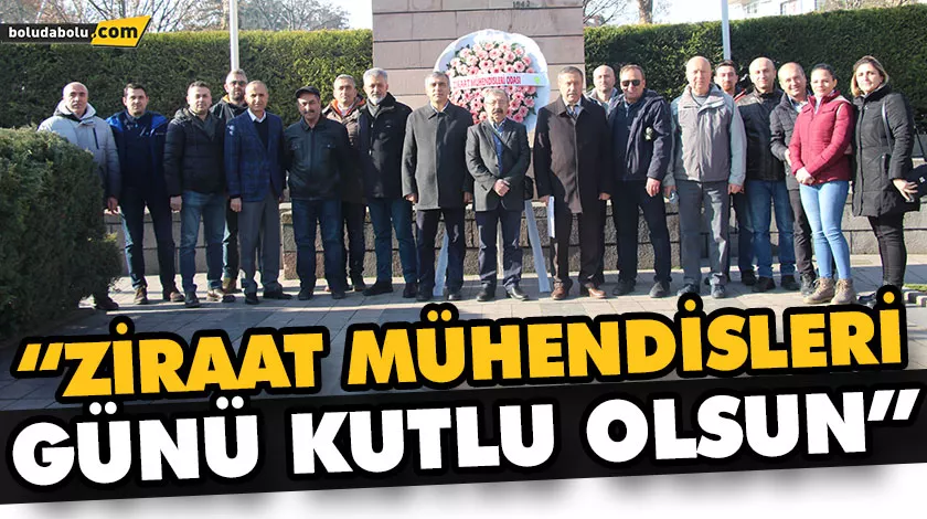 “ZİRAAT MÜHENDİSLERİ GÜNÜ KUTLU OLSUN”