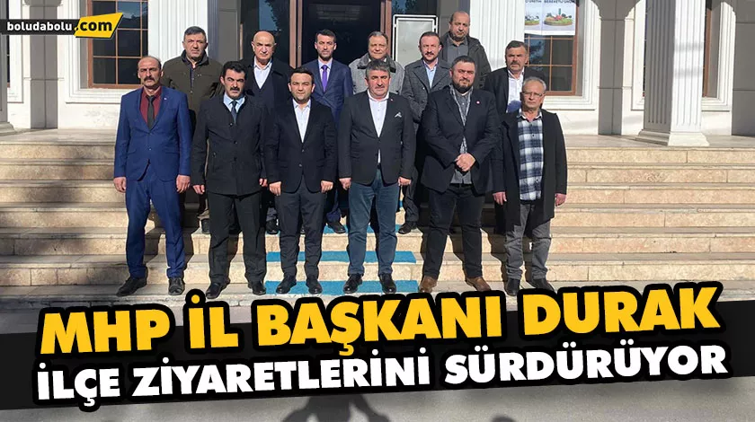 MHP İL BAŞKANI DURAK İLÇE ZİYARETLERİNİ SÜRDÜRÜYOR MHP İL BAŞKANI DURAK İLÇE ZİYARETLERİNİ SÜRDÜRÜYOR