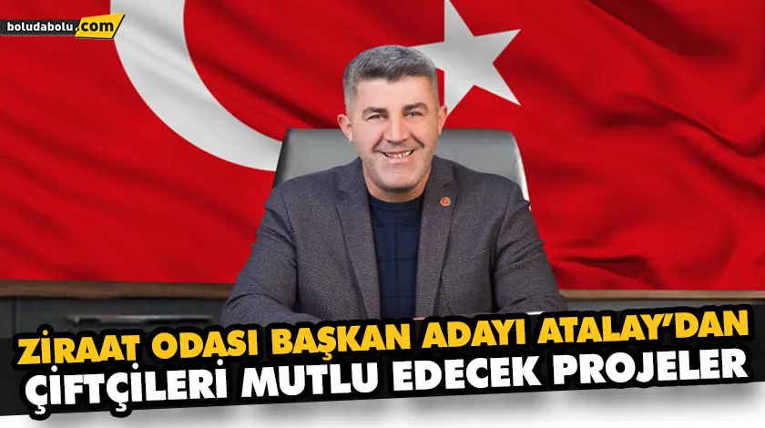 ZİRAAT ODASI BAŞKAN ADAYI ATALAY’DAN ÇİFTÇİLERİ MUTLU EDECEK PROJELER ZİRAAT ODASI BAŞKAN ADAYI ATALAY’DAN ÇİFTÇİLERİ MUTLU EDECEK PROJELER